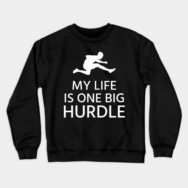 My Life Is One Big Hurdle Crewneck Sweatshirt by Ramateeshop